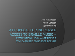 A Proposal for Increased Access to Braille Music * International