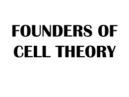 FOUNDERS OF CELL THEORY