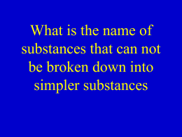 What is the name of substances that can not be broken down into