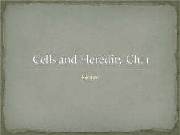 Cells and Heredity Ch. 1