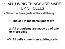 ALL LIVING THINGS ARE MADE UP OF CELLS