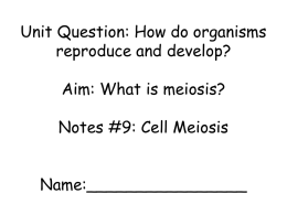 Unit Question: How do organisms reproduce and develop? Notes #9