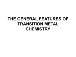 THE GENERAL FEATURES OF TRANSITION METAL CHEMISTRY