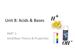 Unit 8: Acids &amp; Bases PART 1: Acid/Base Theory &amp; Properties
