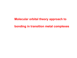 Molecular orbital theory approach to bonding in transition
