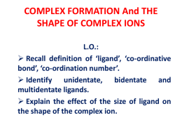 15.2 COMPLEX FORMATION And THE SHAPE OF COMPLEX IONS