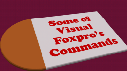 Some of Visual Foxpro`s Commands