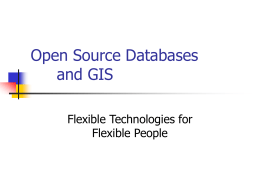 Open Source Databases and GIS - PostGIS