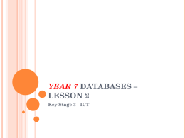 YEAR 7 DATABASES – LESSON 2 Key Stage 3 - ICT