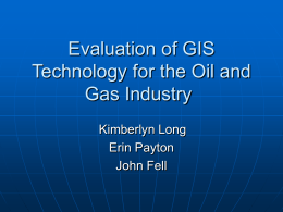 Evaluation of GIS technology for the Oil and Gas Industry