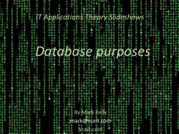 Purposes of databases - VCE IT Lecture Notes by Mark Kelly