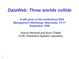 DataWeb: Three worlds collide A talk given at the Institutional Web