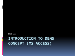 Introduction to DBMS Concept (MS ACCESS)