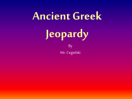Ancient Greek Jeopardy - Mr. Schuhmann`s Social Studies Class