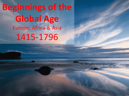 Beginnings of the Global Age Europe, Africa & Asia 1415-1796