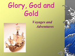 Glory, God and Gold - Mr. Hunsaker`s Classes
