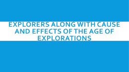 Explorers Along with Cause and Effects of the age of Explorations