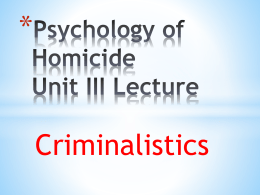 Psychology of Homicide Unit III Lecture