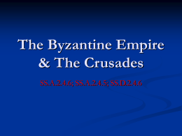 The Byzantine Empire & The Crusades