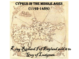King Richard I of England sold it to Guy of Lusignan.