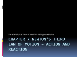 Chapter 7 Newton’s third law of motion – Action and Reaction