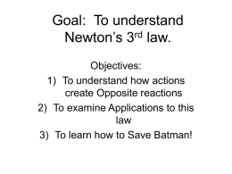 Goal: To understand Newton’s 3rd law.