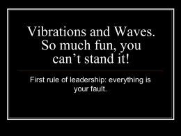 Vibrations and Waves. So much fun, you can’t stand it!
