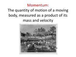 Momentum: The quantity of motion of a moving body