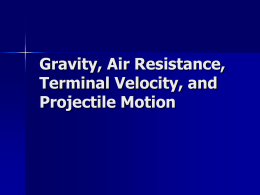 Gravity, Air Resistence, Terminal Velocity, and Projectile Motion