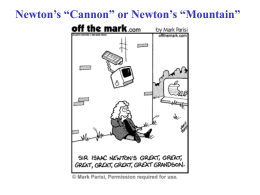 Newton`s “Cannon” or Newton`s “Mountain”