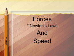 Newton`s Laws First Law --an object at rest tends to stay at rest AND