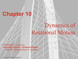 Chapter 10 - Dynamics of Rotational Motion