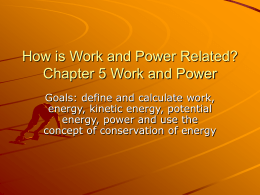 How is Work and Power Related? Chapter 5 Work and Power