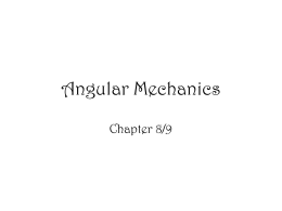 Angular Mechanics - seniorphysicscranson