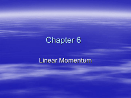 Chapter 6 - Linear Momentum