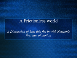 A Frictionless world