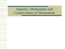 Impulse, Momentum and Conservation of Momentum