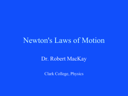 Newton`s Laws - Dr. Robert MacKay