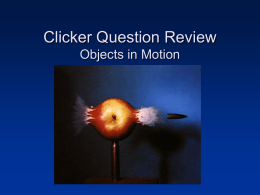 Practice Clicker Questions: Objects in Motion