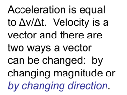 Acceleration is equal to Δv/Δt. Velocity is a vector and there are two