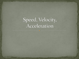 Velocity – is the displacement divided by the time.