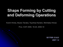 Shape Forming by Cutting and Deforming Operations Koichi Hirota