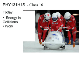 PHY131H1S - Class 16 Today: • Energy in Collisions