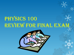 Physics 100 Review for Final Exam