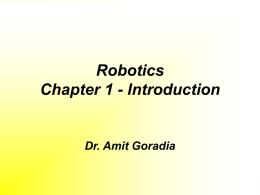 Robotics Chapter 1 - Introduction Dr. Amit Goradia