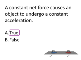 A constant net force causes an object to undergo a constant