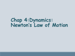 Chap 4:Dynamics: Newton`s Law of Motion