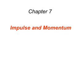 Chapter 7 Impulse and Momentum 7.1 The Impulse