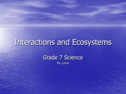 Interactions and Ecosystems Grade 7 Science Ms. Lyons