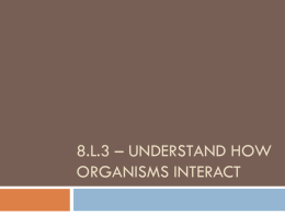 8.L.3 – Understand how organisms interact
